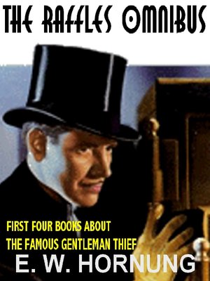 cover image of THE RAFFLES OMNIBUS: All Four Classic Books About the Famous Gentleman Burglar